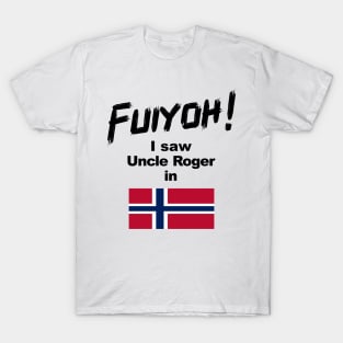 Uncle Roger World Tour - Fuiyoh - I saw Uncle Roger in Norway T-Shirt